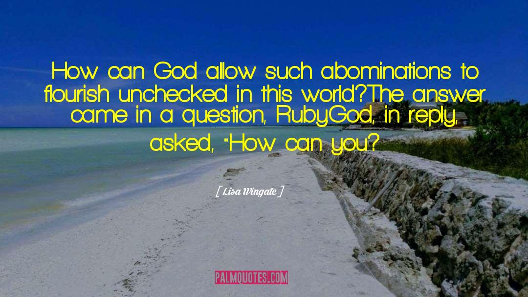 Lisa Wingate Quotes: How can God allow such