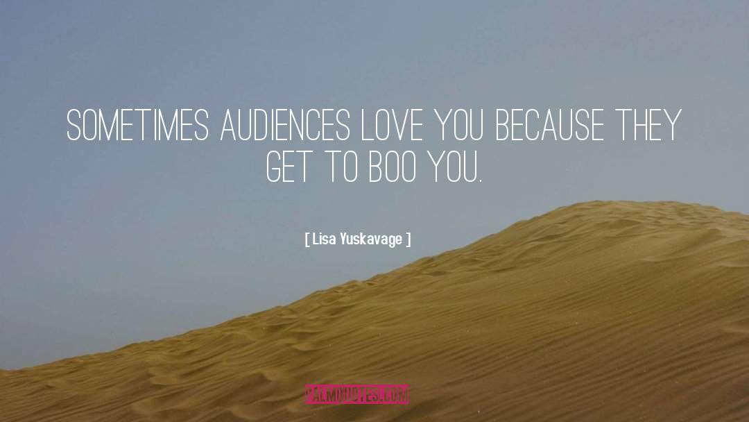 Lisa Yuskavage Quotes: Sometimes audiences love you because