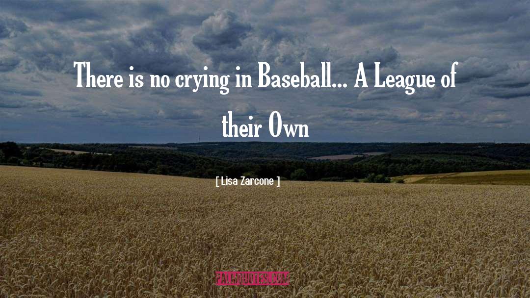 Lisa Zarcone Quotes: There is no crying in