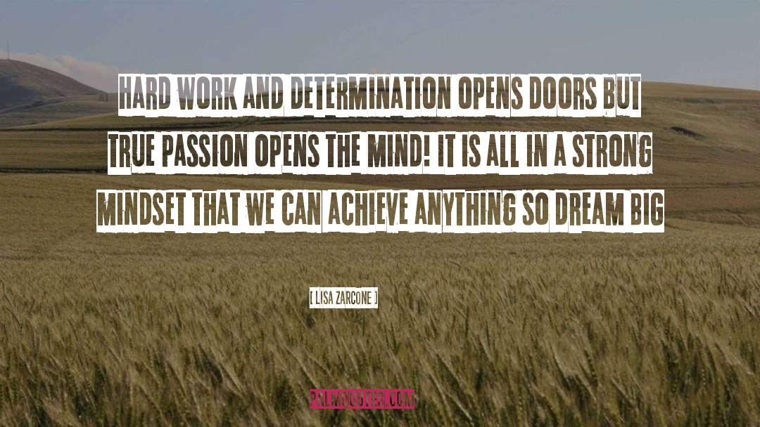 Lisa Zarcone Quotes: Hard work and determination opens