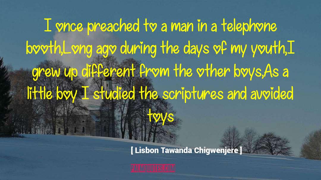 Lisbon Tawanda Chigwenjere Quotes: I once preached to a