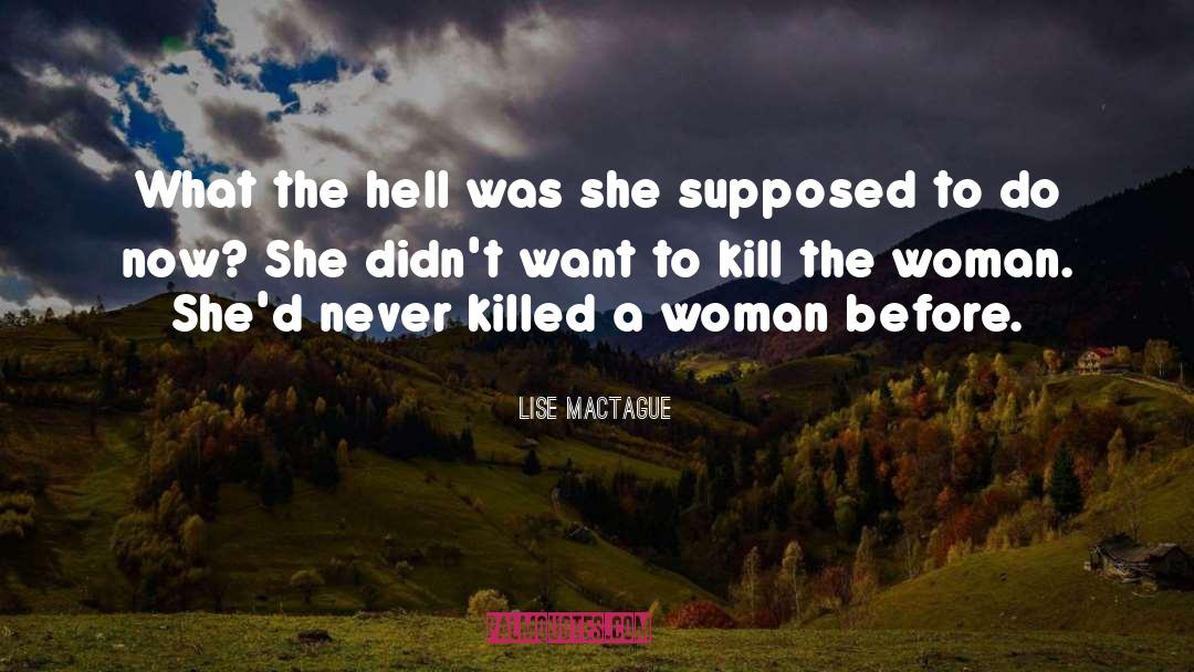 Lise MacTague Quotes: What the hell was she