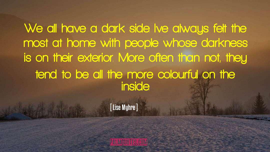 Lise Myhre Quotes: We all have a dark