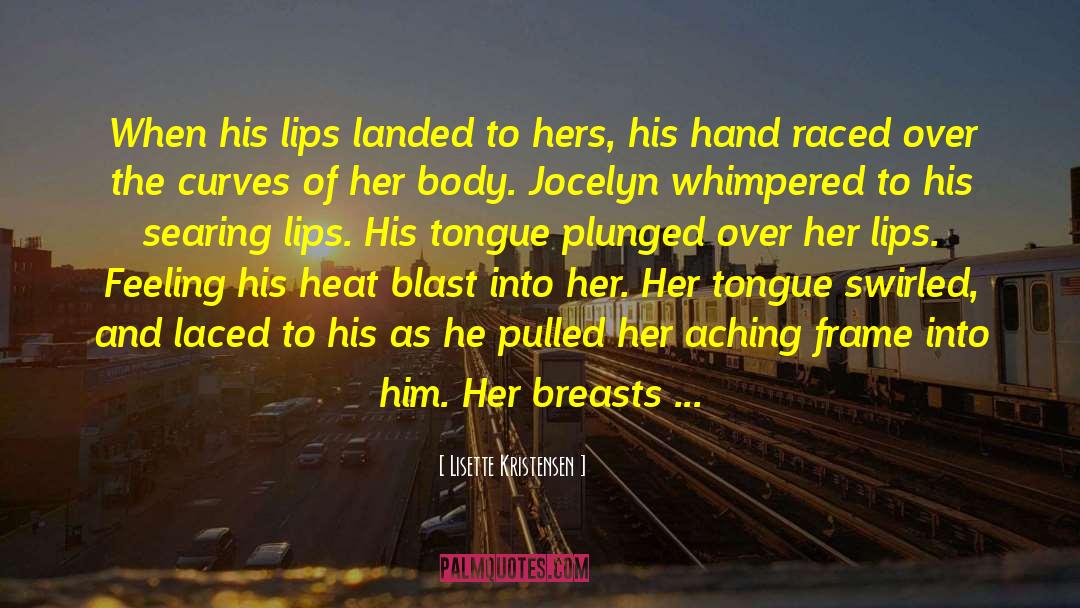 Lisette Kristensen Quotes: When his lips landed to