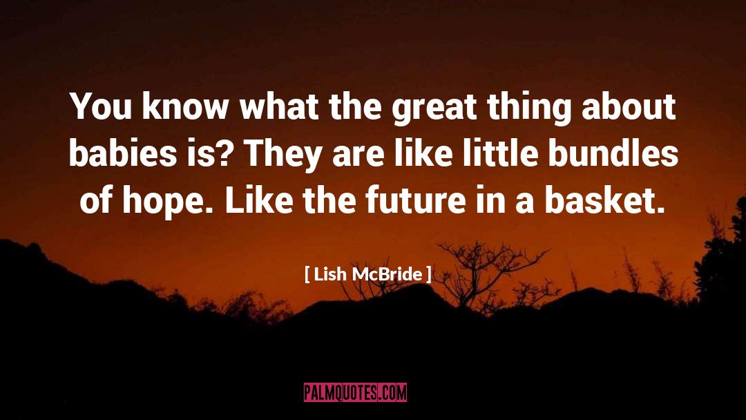 Lish McBride Quotes: You know what the great