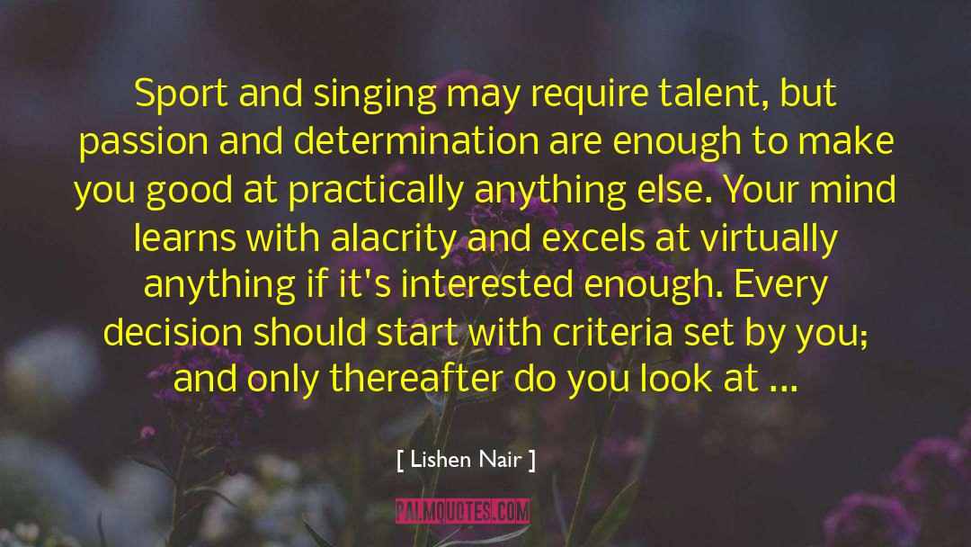 Lishen Nair Quotes: Sport and singing may require