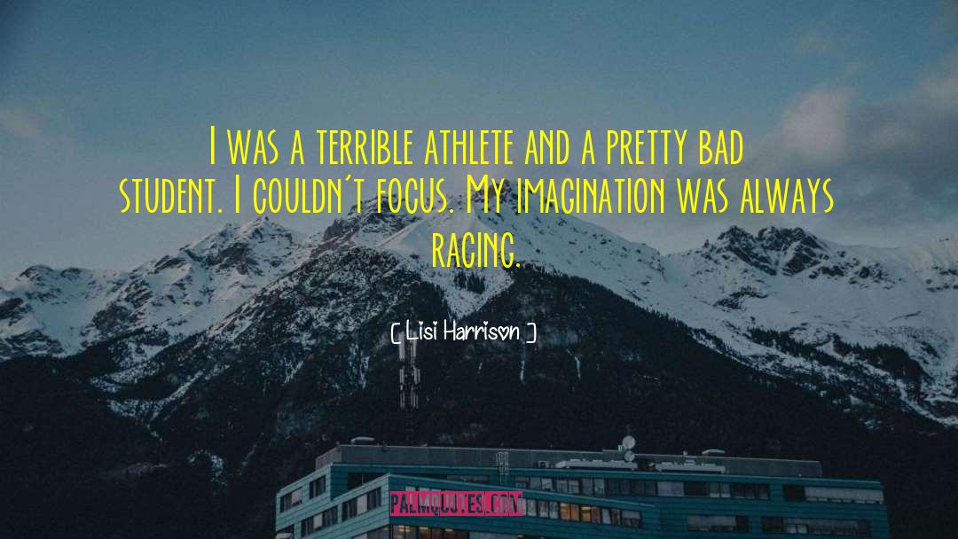 Lisi Harrison Quotes: I was a terrible athlete