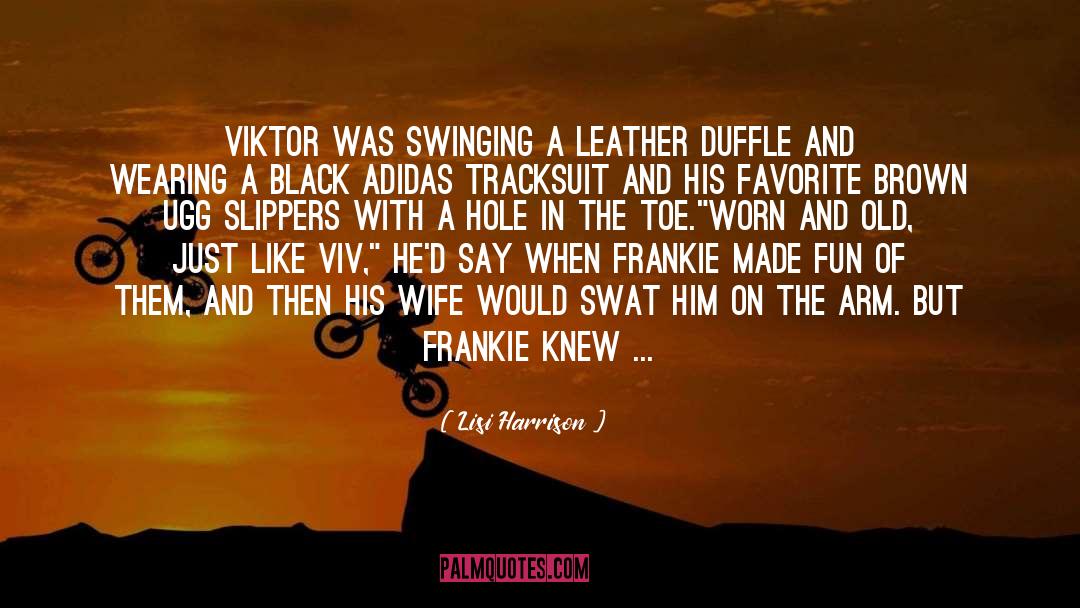 Lisi Harrison Quotes: Viktor was swinging a leather