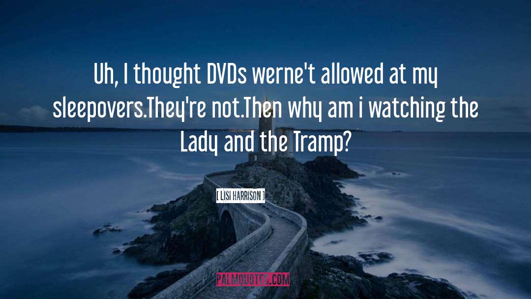 Lisi Harrison Quotes: Uh, I thought DVDs werne't