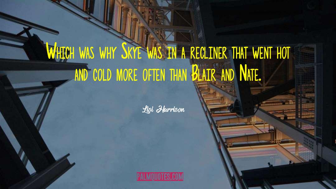 Lisi Harrison Quotes: Which was why Skye was