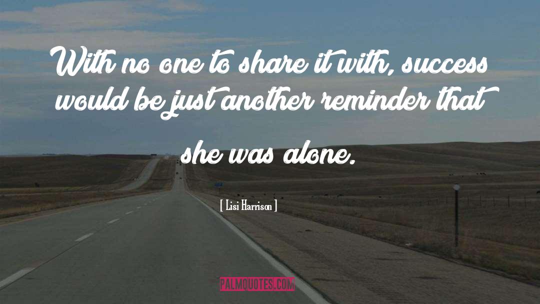 Lisi Harrison Quotes: With no one to share