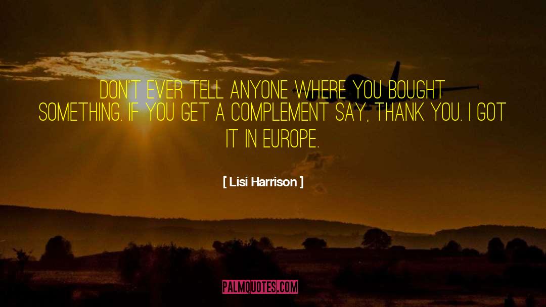 Lisi Harrison Quotes: Don't ever tell anyone where