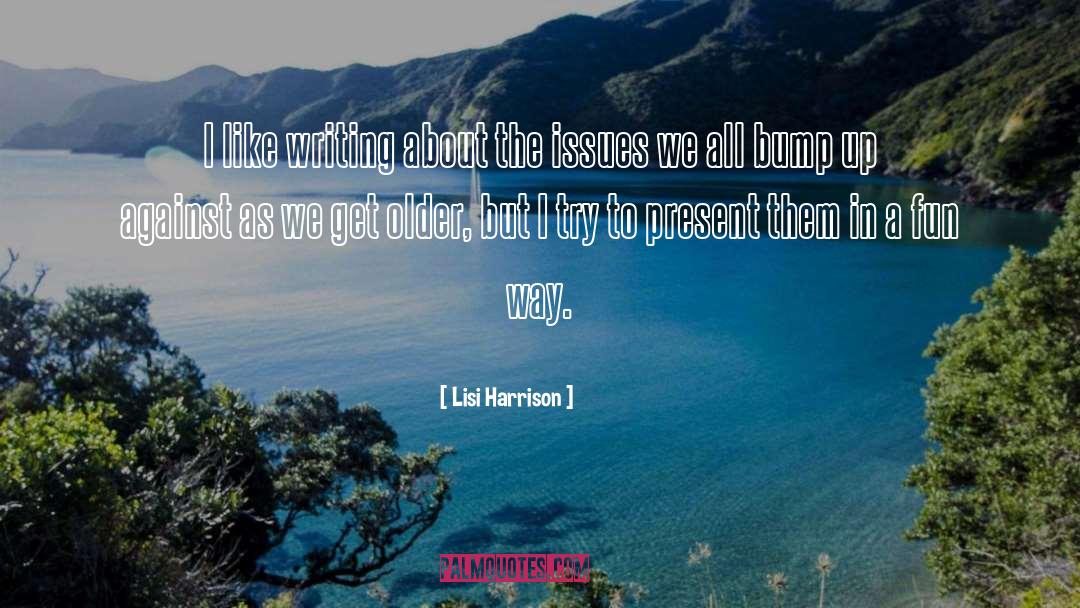 Lisi Harrison Quotes: I like writing about the