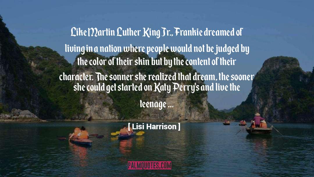 Lisi Harrison Quotes: Like Martin Luther King Jr.,