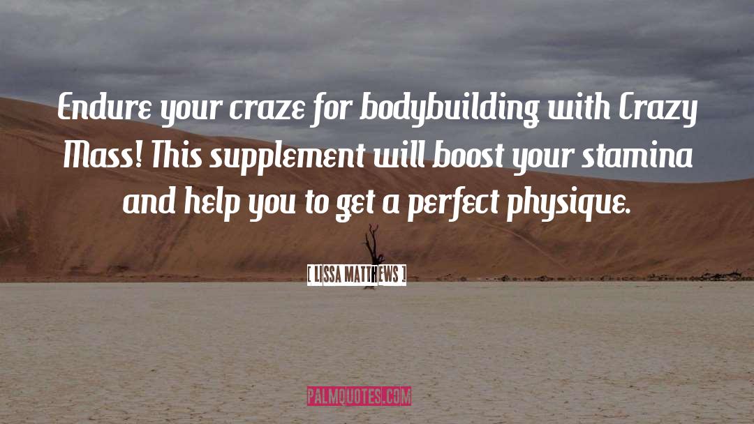 Lissa Matthews Quotes: Endure your craze for bodybuilding
