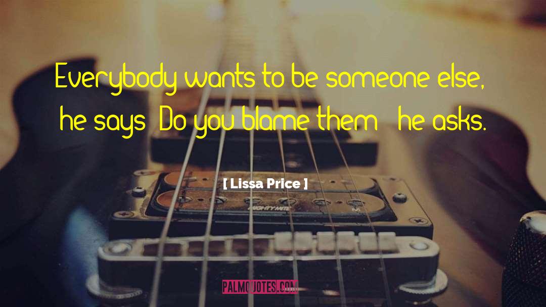 Lissa Price Quotes: Everybody wants to be someone