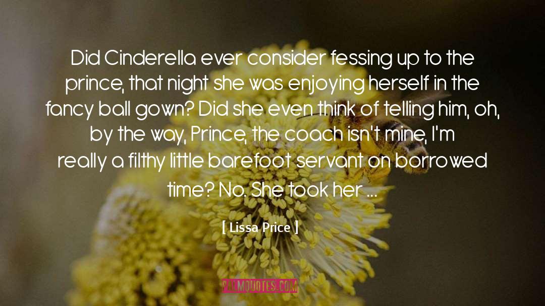 Lissa Price Quotes: Did Cinderella ever consider fessing