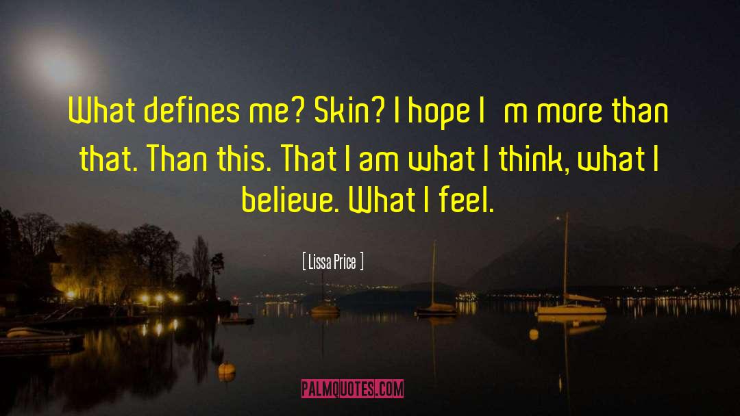 Lissa Price Quotes: What defines me? Skin? I