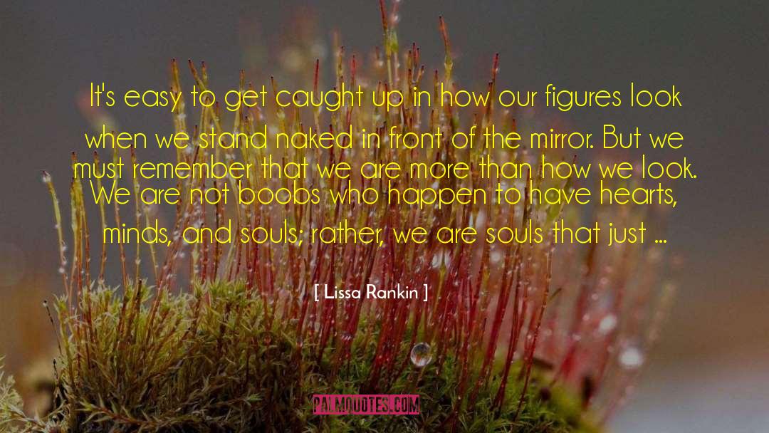 Lissa Rankin Quotes: It's easy to get caught