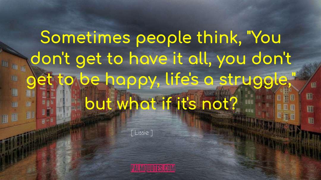 Lissie Quotes: Sometimes people think, 