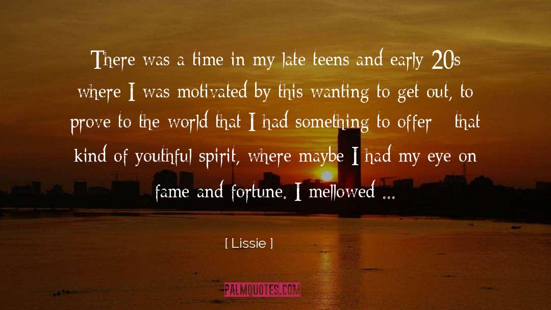 Lissie Quotes: There was a time in