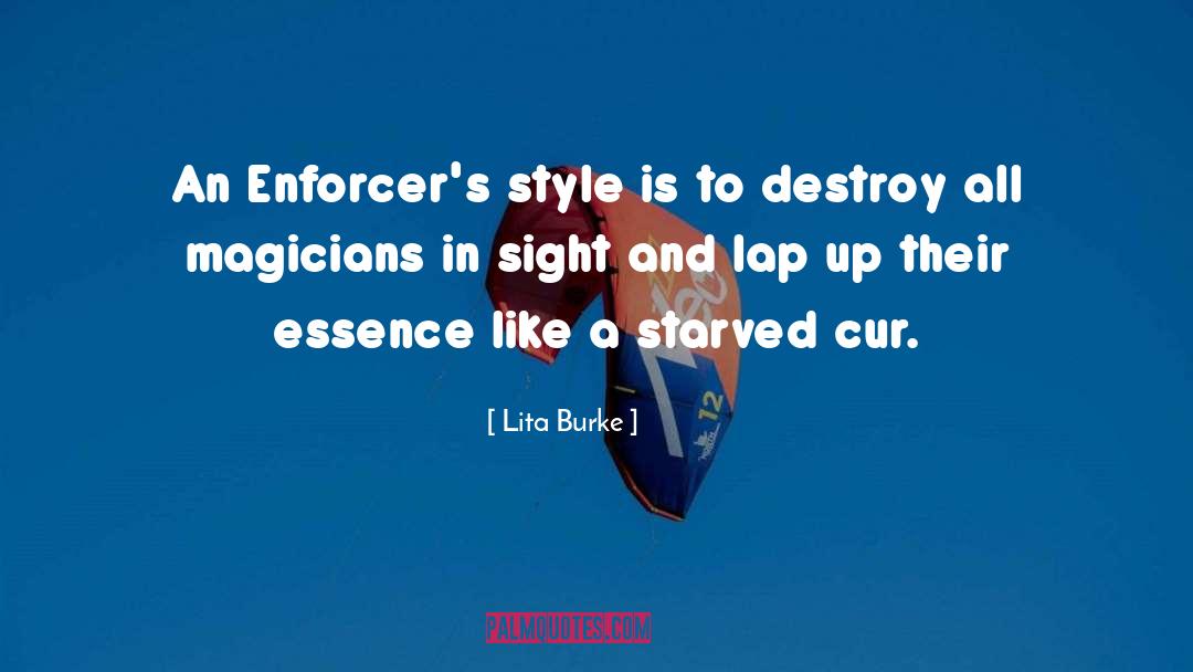 Lita Burke Quotes: An Enforcer's style is to