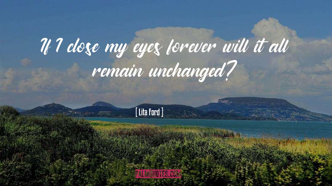 Lita Ford Quotes: If I close my eyes