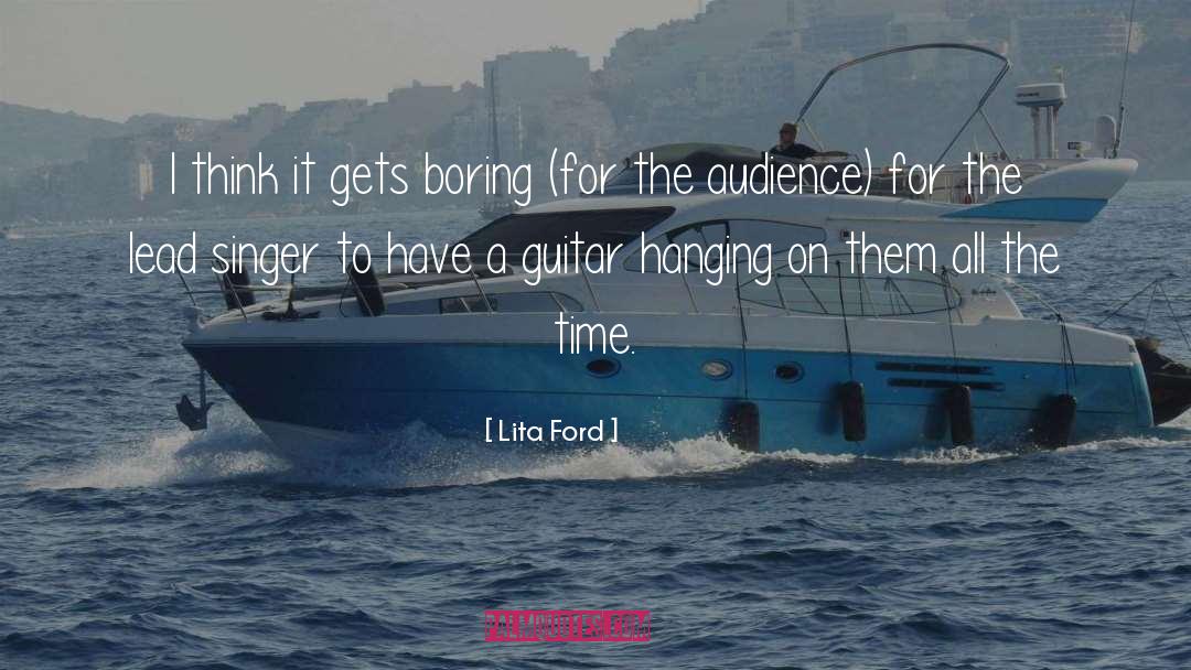 Lita Ford Quotes: I think it gets boring