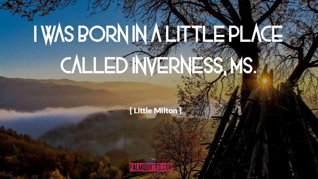 Little Milton Quotes: I was born in a