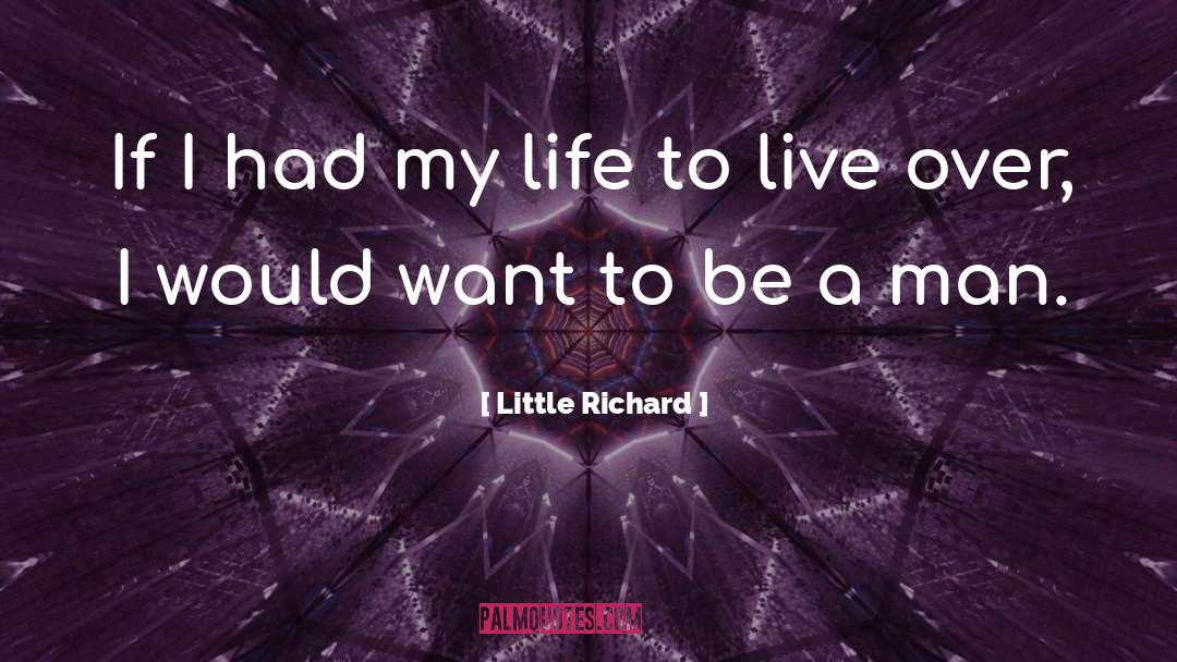 Little Richard Quotes: If I had my life