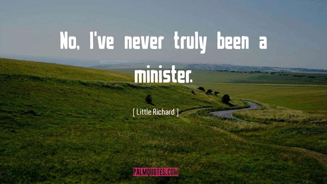 Little Richard Quotes: No, I've never truly been