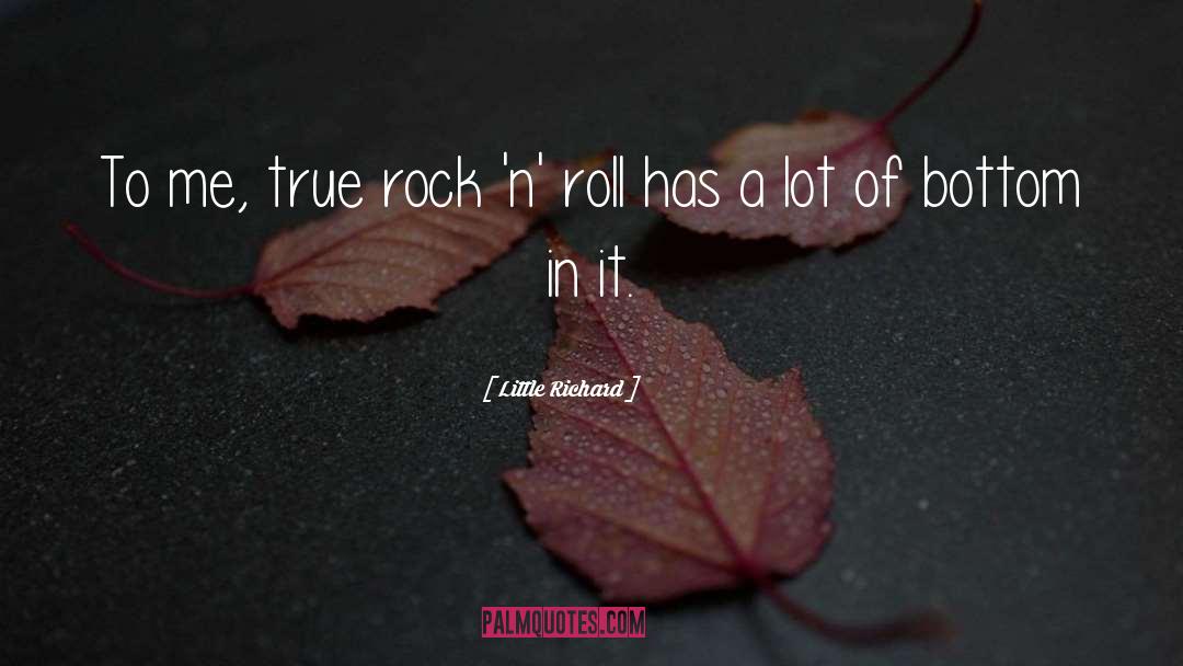 Little Richard Quotes: To me, true rock 'n'