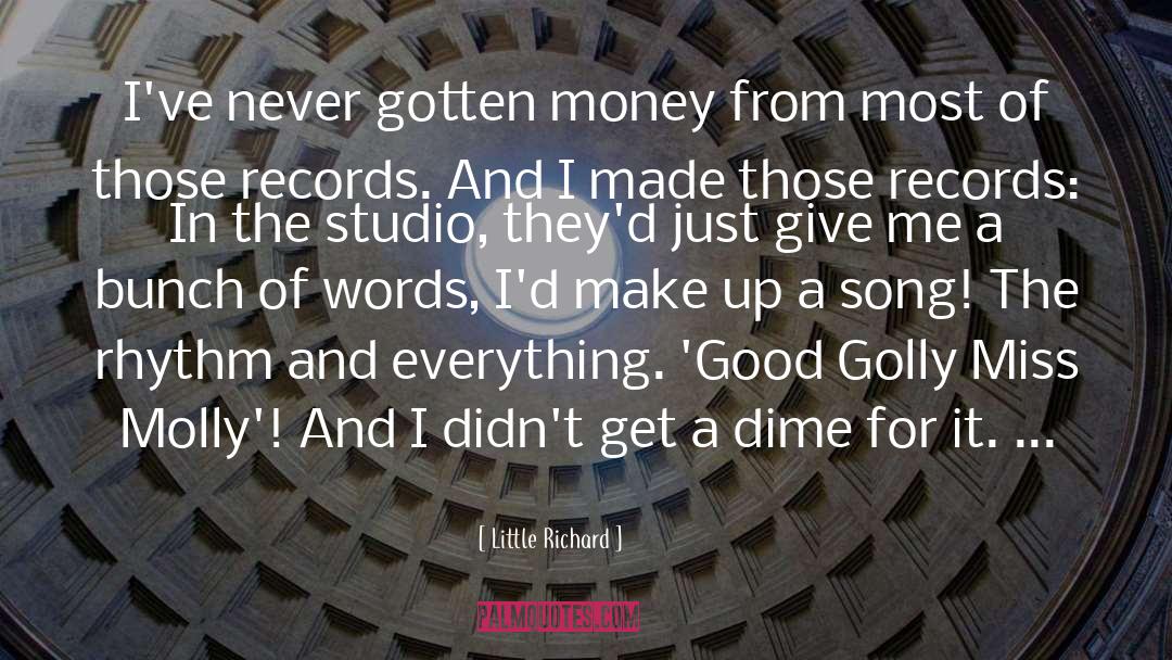 Little Richard Quotes: I've never gotten money from