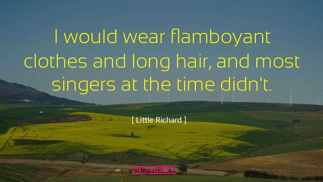 Little Richard Quotes: I would wear flamboyant clothes