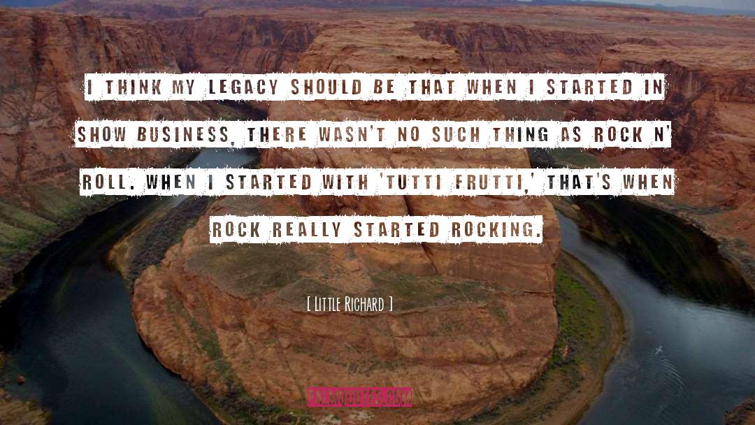 Little Richard Quotes: I think my legacy should