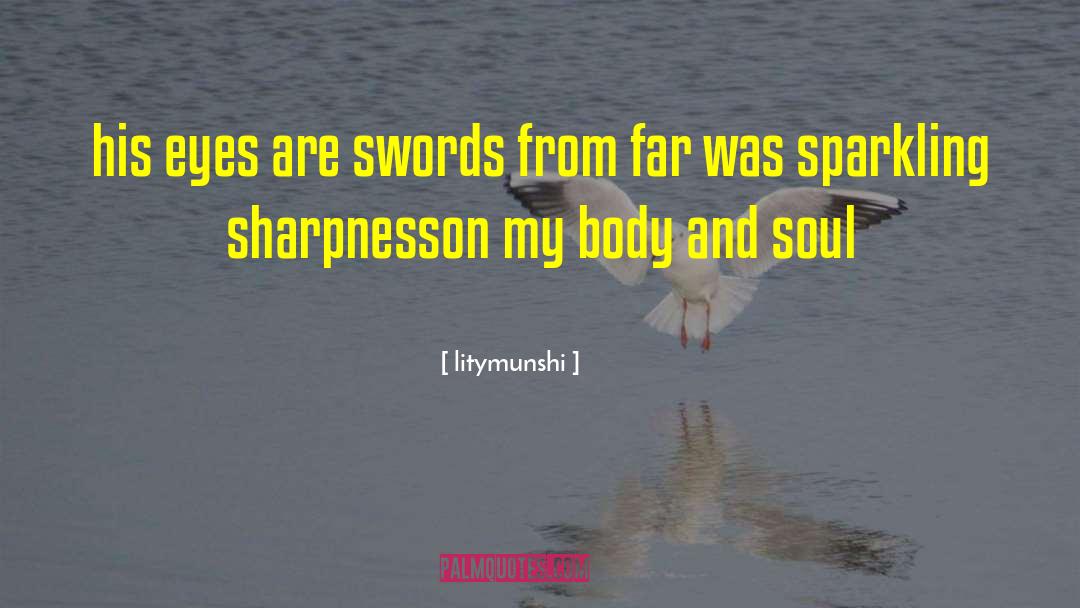 Litymunshi Quotes: his eyes are swords <br