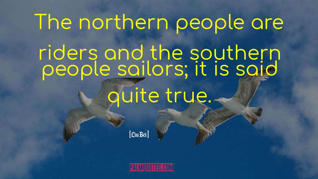 Liu Bei Quotes: The northern people are riders