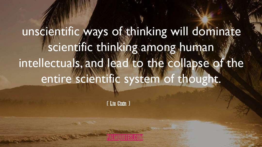 Liu Cixin Quotes: unscientific ways of thinking will