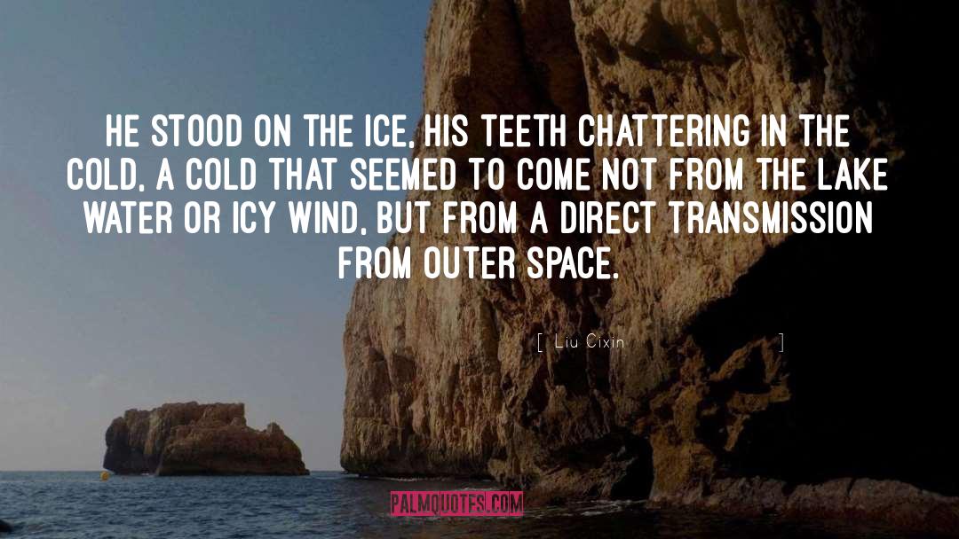 Liu Cixin Quotes: He stood on the ice,