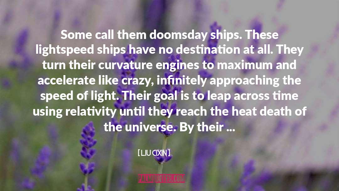 Liu Cixin Quotes: Some call them doomsday ships.