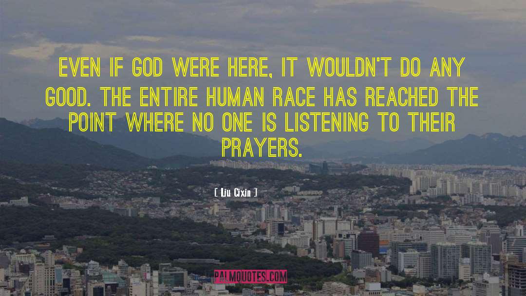 Liu Cixin Quotes: Even if God were here,