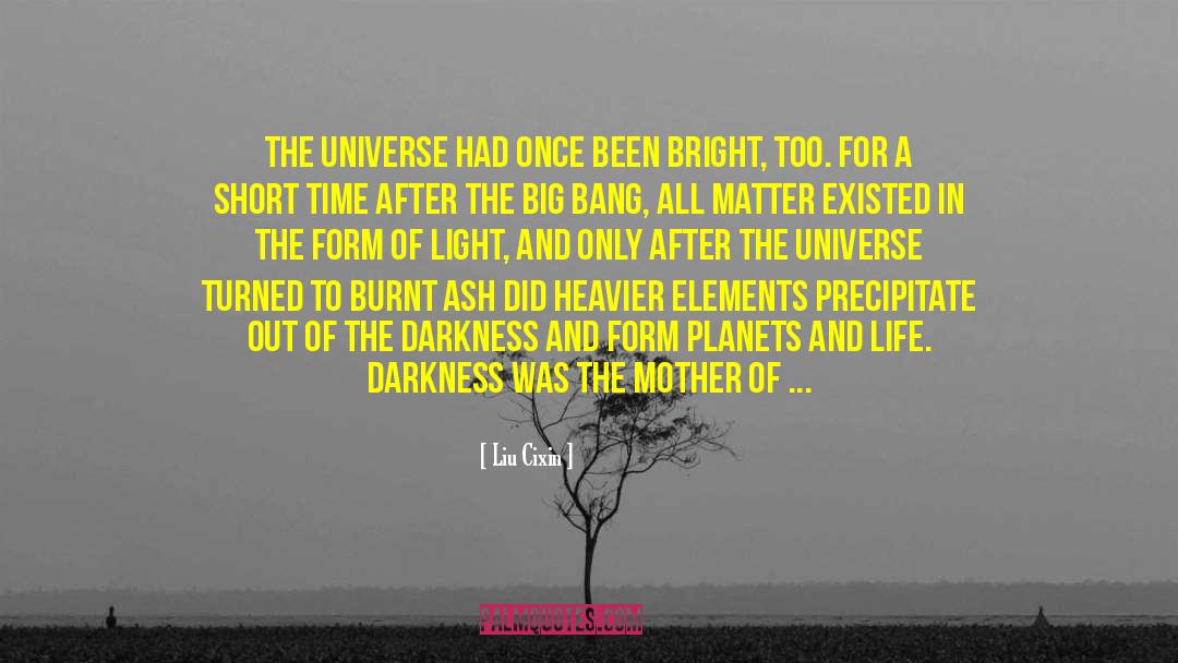 Liu Cixin Quotes: The universe had once been