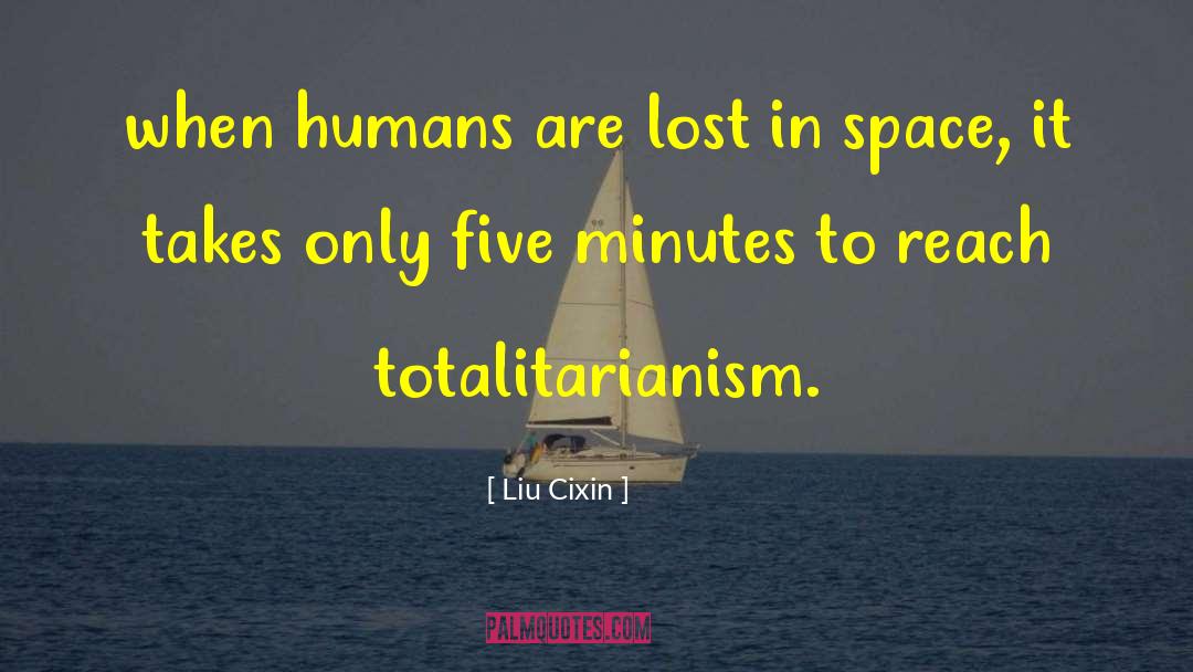 Liu Cixin Quotes: when humans are lost in