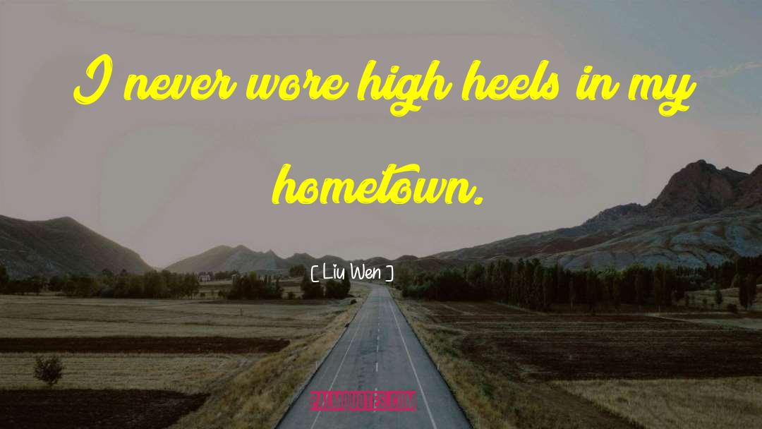 Liu Wen Quotes: I never wore high heels