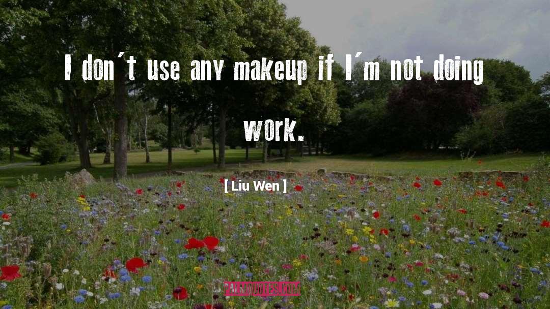 Liu Wen Quotes: I don't use any makeup