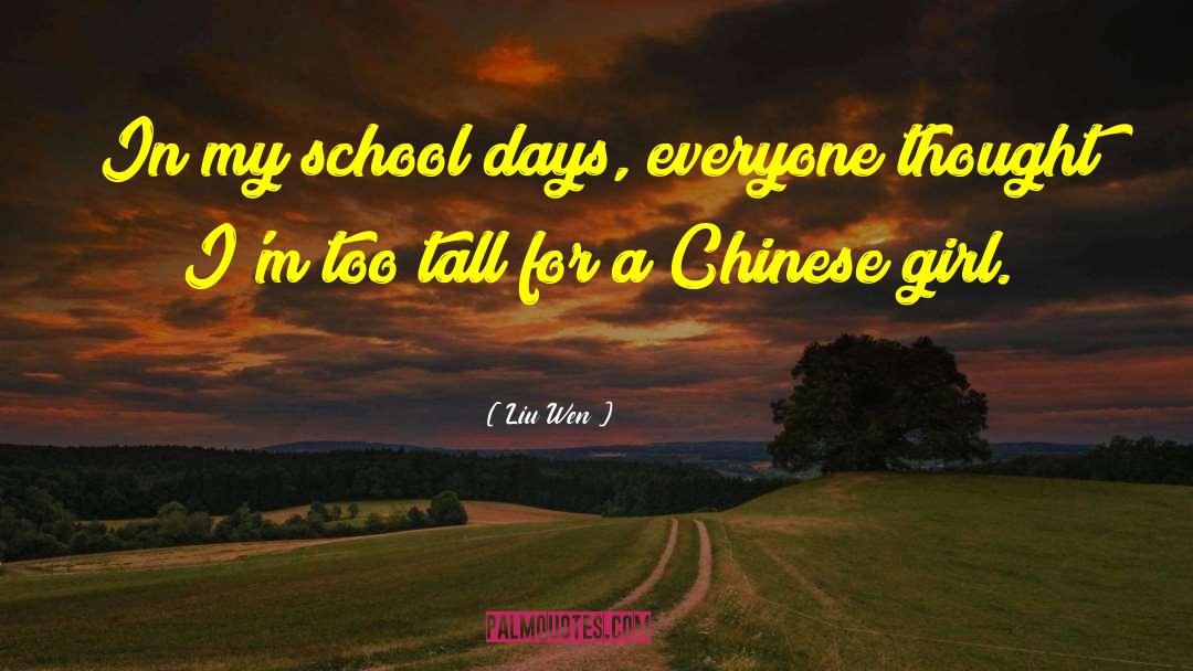 Liu Wen Quotes: In my school days, everyone