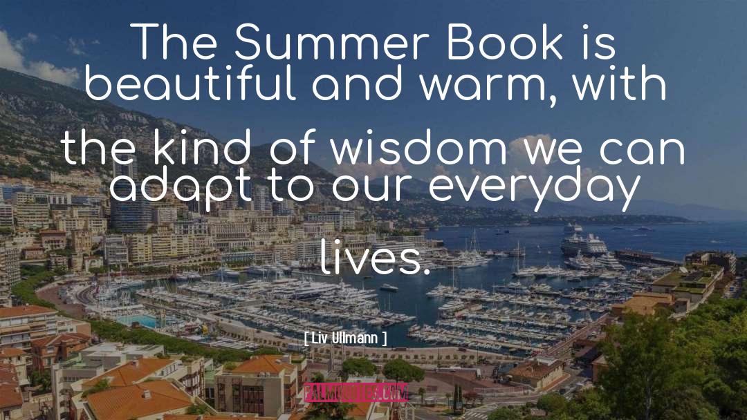 Liv Ullmann Quotes: The Summer Book is beautiful