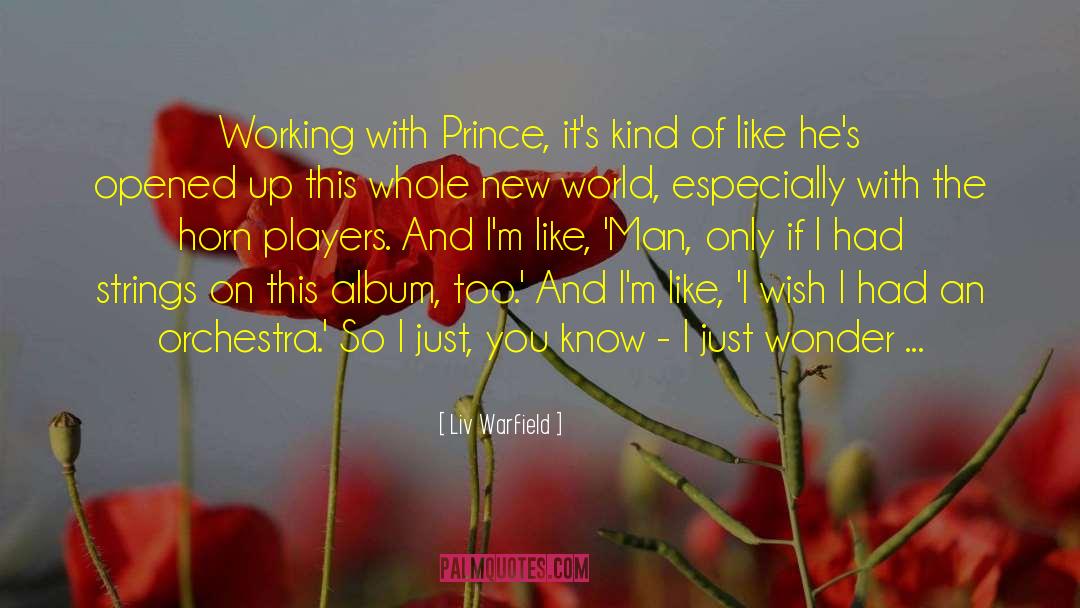 Liv Warfield Quotes: Working with Prince, it's kind