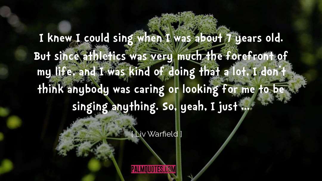 Liv Warfield Quotes: I knew I could sing