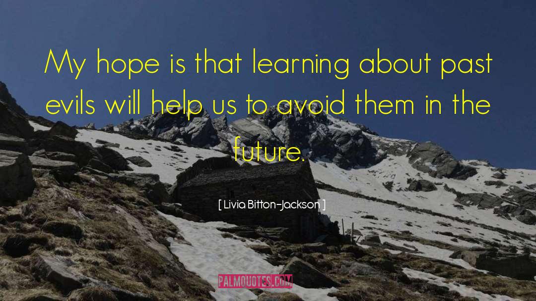 Livia Bitton-Jackson Quotes: My hope is that learning